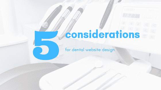 5 considerations for dental web design